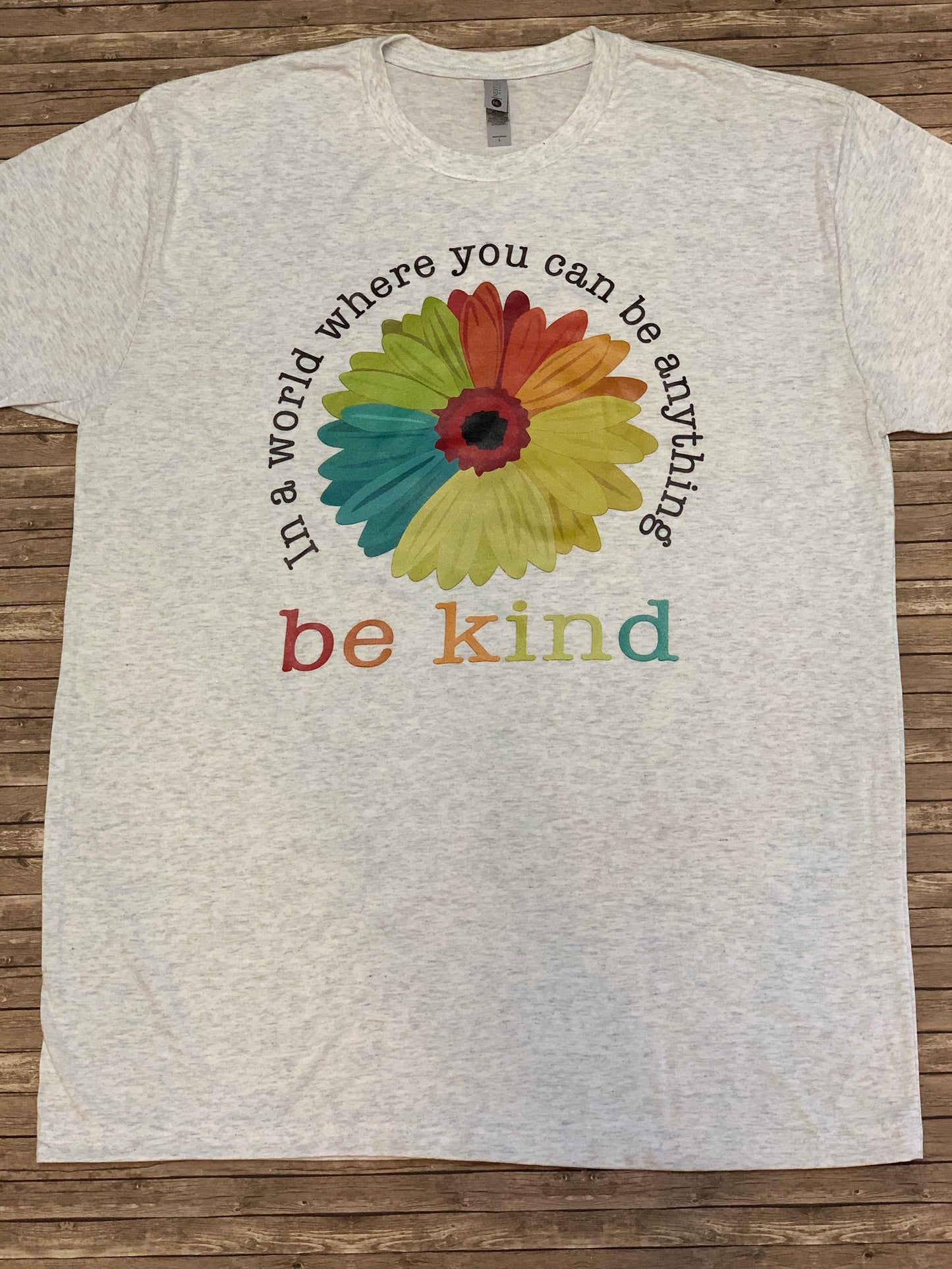 In A World You Can Be Anything, Be Kind T-Shirt